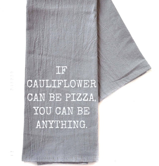 If Cauliflower Can Be Pizza You Can be Anything - Grey Funny Tea Towel